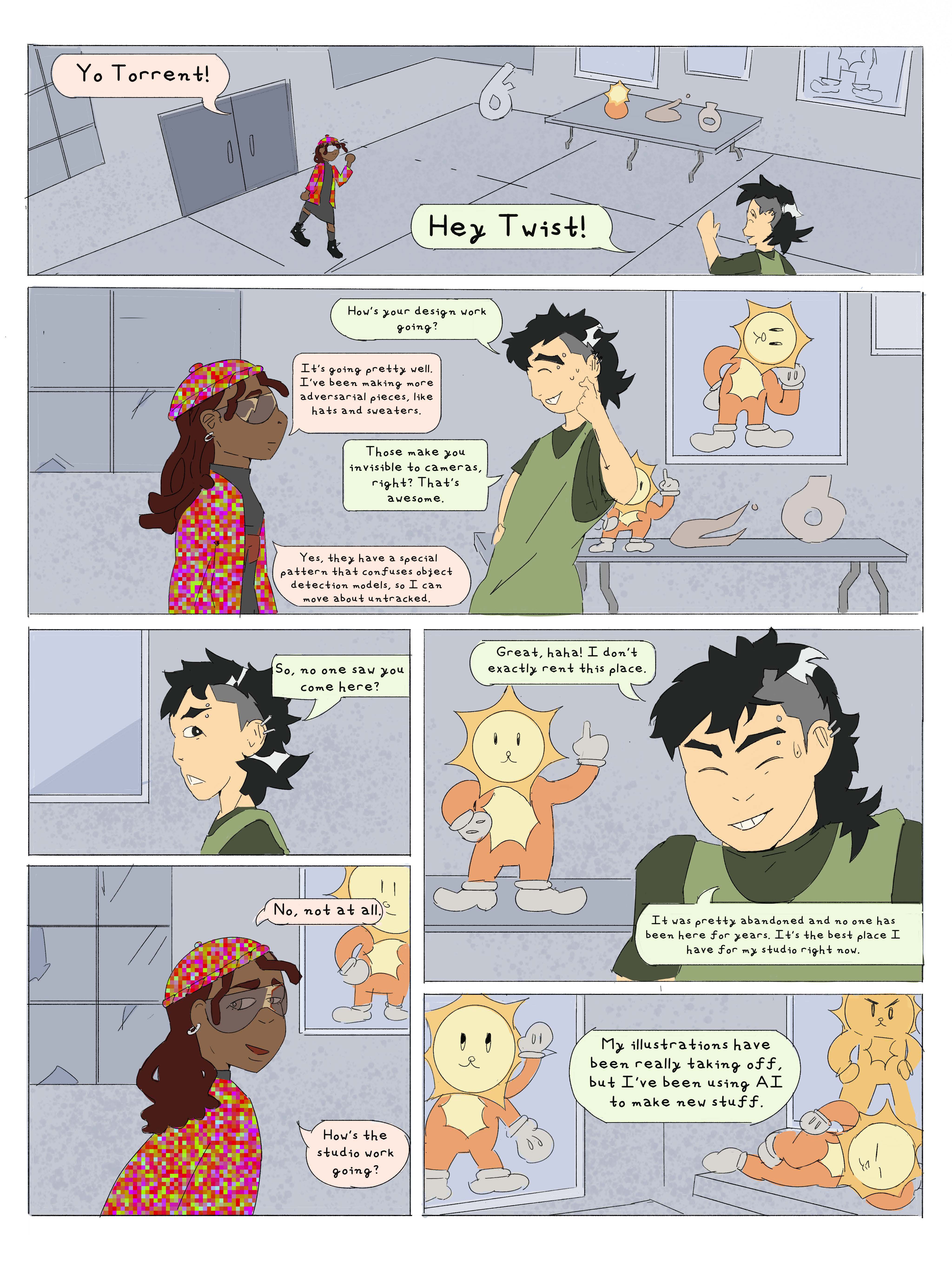Right to Refusal, comic page 2. Twister visits Torrent’s art studio, full of drawings and sculptures of a sun character. Twister has been making adversarial hats and sweaters whose patterns confuse object-detection models, allowing untracked movement. Torrent is relieved nobody saw Twister enter: the studio is an abandoned place they do not exactly rent. Torrent says their illustrations are taking off, but they have also been using AI to make new work.